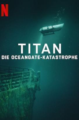 Titan: Die OceanGate-Katastrophe