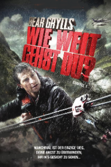 Bear Grylls: Wie weit gehst du? - Staffel 1