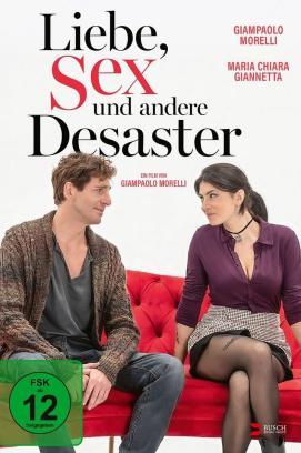 Liebe, Sex und andere Desaster